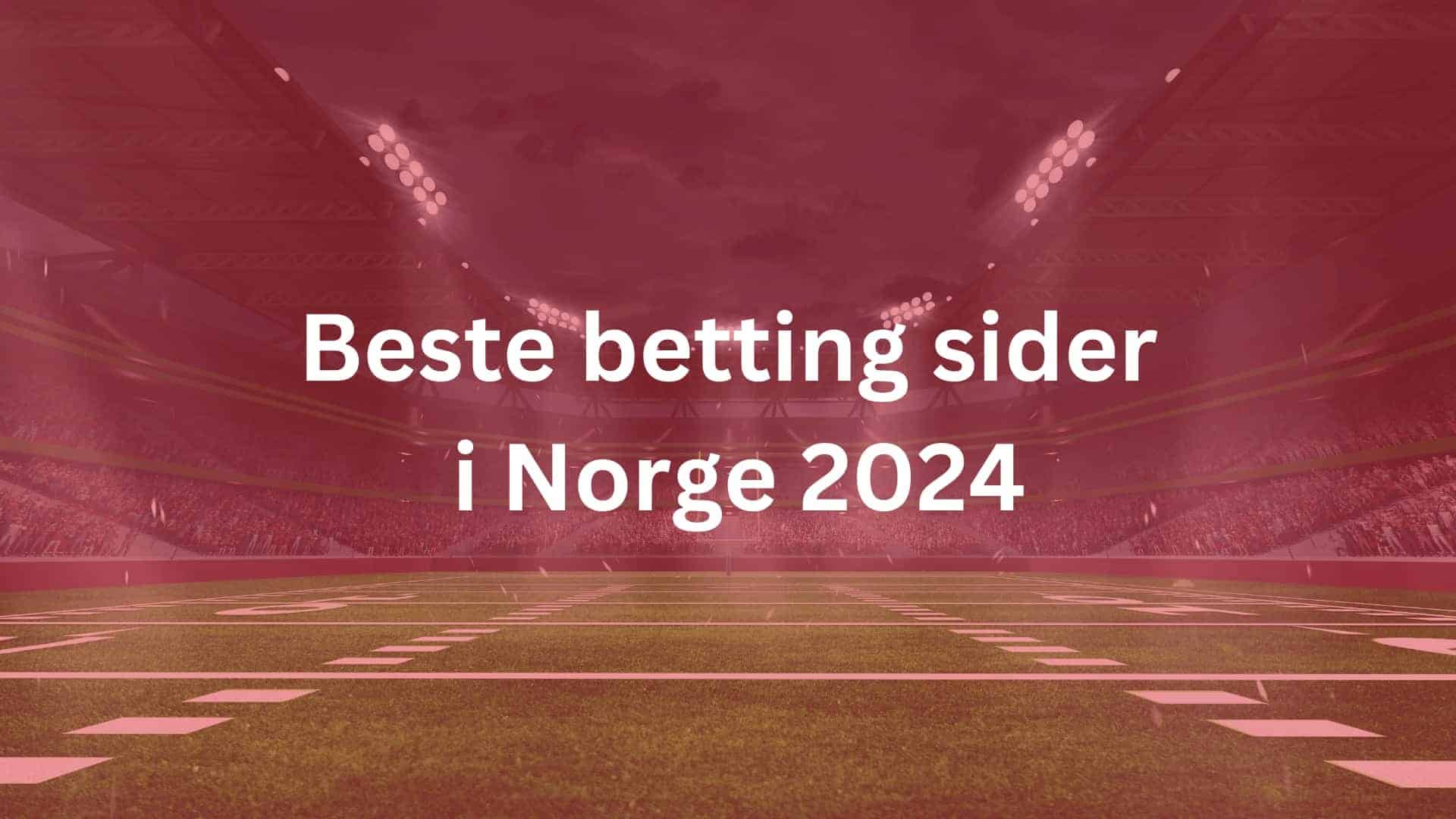 beste betting sider norge 2024 tekst på en stadium